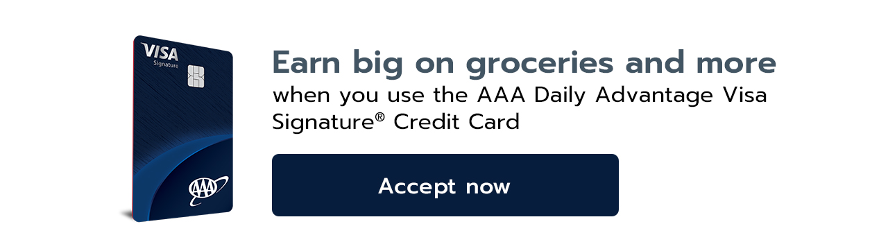 Earn big on groceries and more when you use the AAA Visa Signature&reg; Credit Card